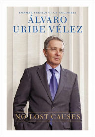 Title: No Lost Causes, Author: Alvaro Uribe Velez