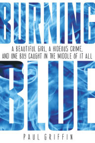 Title: Burning Blue, Author: Paul Griffin