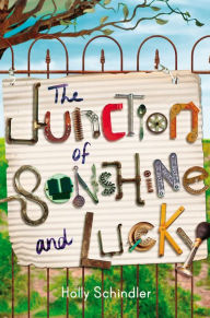 Title: The Junction of Sunshine and Lucky, Author: Holly Schindler