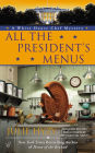 All the President's Menus (White House Chef Mystery Series #8)