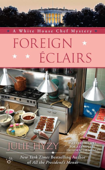 Foreign Eclairs (White House Chef Mystery Series #9)
