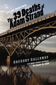 Title: The 39 Deaths of Adam Strand, Author: Gregory Galloway