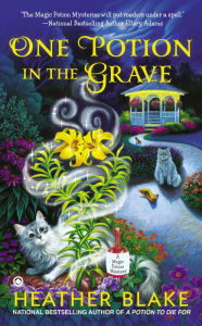 Title: One Potion in the Grave (Magic Potion Mystery Series #2), Author: Heather Blake