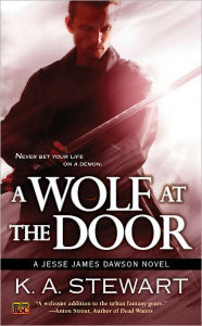 Title: A Wolf at the Door: A Jesse James Dawson Novel, Author: K. A. Stewart