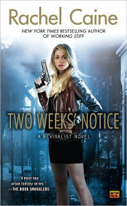 Title: Two Weeks' Notice (Revivalist Series #2), Author: Rachel Caine