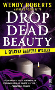 Title: Drop Dead Beauty (Ghost Dusters Mystery Series #5), Author: Wendy Roberts