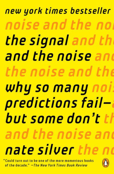 The Signal and the Noise: Why Most Predictions Fail-but Some Don't