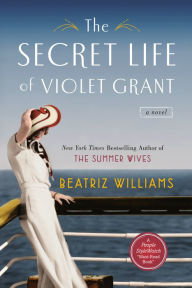 Title: The Secret Life of Violet Grant (Schuyler Sisters Series #1), Author: Beatriz Williams