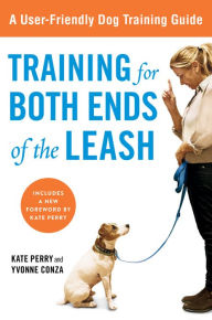 Title: Training for Both Ends of the Leash: A Guide to Cooperation Training for You and Your Dog, Author: Kate Perry