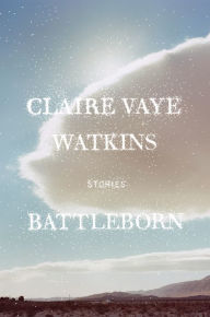 Title: Battleborn, Author: Claire Vaye Watkins