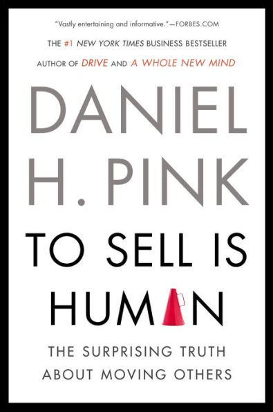 To Sell Is Human: The Surprising Truth About Moving Others