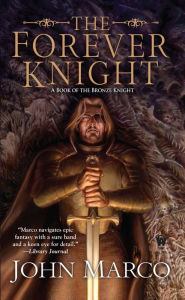 Title: The Forever Knight, Author: John Marco