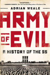 Title: Army of Evil: A History of the SS, Author: Adrian Weale