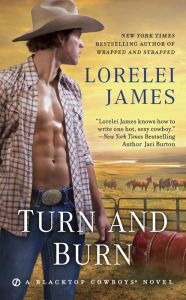 Title: Turn and Burn (Blacktop Cowboys Series #5), Author: Lorelei James