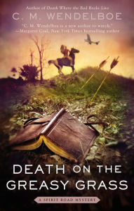 Title: Death on the Greasy Grass, Author: C. M. Wendelboe