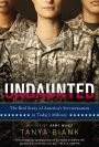 Undaunted: The Real Story of America's Servicewomen in Today's Military