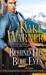 Title: Behind His Blue Eyes, Author: Kaki Warner