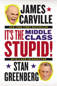 Title: It's the Middle Class, Stupid!, Author: James Carville