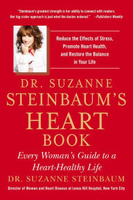 Title: Dr. Suzanne Steinbaum's Heart Book: Every Woman's Guide to a Heart-Healthy Life, Author: Suzanne Steinbaum