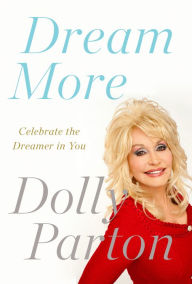 Title: Dream More: Celebrate the Dreamer in You, Author: Dolly Parton