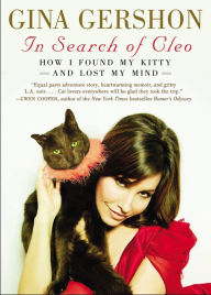 Title: In Search of Cleo: How I Found My Kitty and Lost My Mind, Author: Gina Gershon