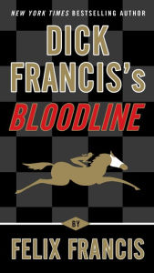 Title: Dick Francis's Bloodline, Author: Felix Francis