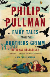 Title: Fairy Tales from the Brothers Grimm: A New English Version, Author: Philip Pullman