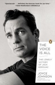 Title: The Voice Is All: The Lonely Victory of Jack Kerouac, Author: Joyce Johnson