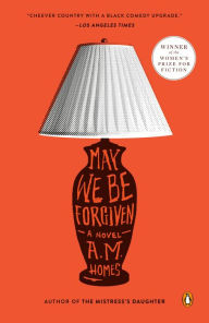 Title: May We Be Forgiven, Author: A.M. Homes