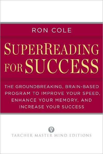 SuperReading for Success: The Groundbreaking, Brain-Based Program to Improve Your Speed, Enhance Your Memory, and Increase Your Success