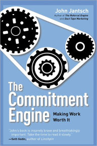 Title: The Commitment Engine: Making Work Worth It, Author: John Jantsch