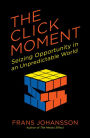 The Click Moment: Seizing Opportunity in an Unpredictable World