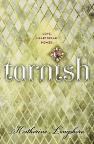 Title: Tarnish, Author: Katherine Longshore