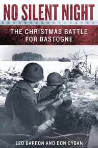 Title: No Silent Night: The Christmas Battle For Bastogne, Author: Leo Barron