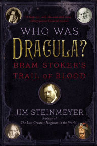 Title: Who Was Dracula?: Bram Stoker's Trail of Blood, Author: Jim Steinmeyer