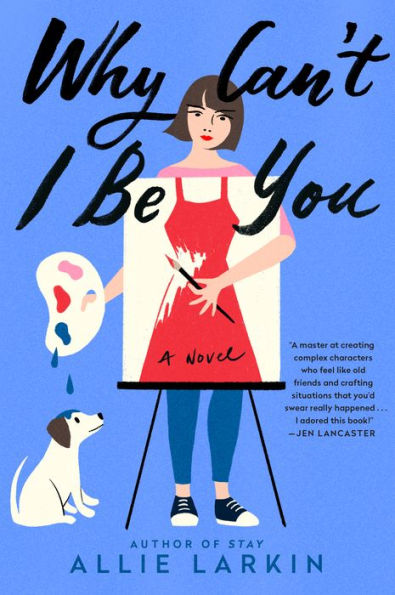 Why Can't I Be You: A Novel by Allie Larkin | eBook | Barnes & Noble®
