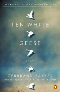 Title: Ten White Geese, Author: Gerbrand Bakker