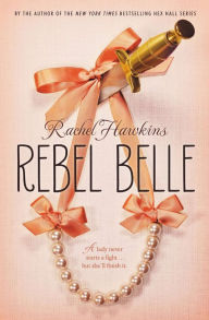 Title: Rebel Belle (Rebel Belle Series #1), Author: Rachel Hawkins