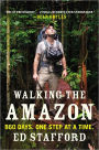 Walking the Amazon: 860 Days. One Step at a Time.