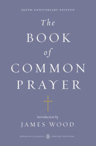 Title: The Book of Common Prayer: (Penguin Classics Deluxe Edition), Author: James Wood