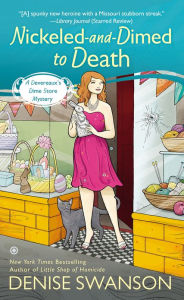 Title: Nickeled and Dimed to Death (Devereaux Dime Store Mystery Series #2), Author: Denise Swanson