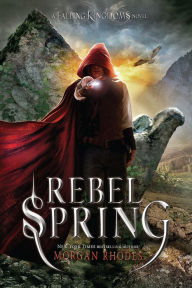 Title: Rebel Spring (Falling Kingdoms Series #2), Author: Morgan Rhodes