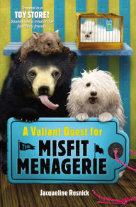 Title: A Valiant Quest for the Misfit Menagerie, Author: Jacqueline Resnick