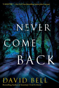 Title: Never Come Back, Author: David Bell