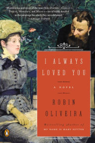 Title: I Always Loved You: A Novel, Author: Robin Oliveira