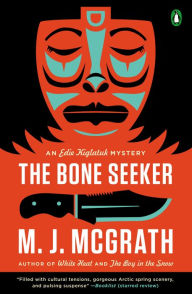 Title: The Bone Seeker: An Edie Kiglatuk Mystery, Author: M. J. McGrath