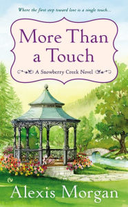 Title: More Than a Touch (Snowberry Creek Series #2), Author: Alexis Morgan