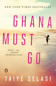 Title: Ghana Must Go, Author: Taiye Selasi