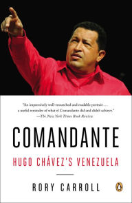 Title: Comandante: Hugo Chávez's Venezuela, Author: Rory Carroll