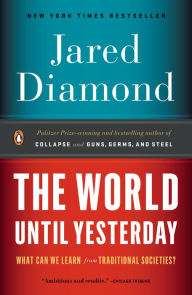 Title: The World Until Yesterday: What Can We Learn from Traditional Societies?, Author: Jared Diamond